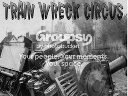 1319865885_TRAIN_WRECK_CIRCUS_zpsa020b4ad.jpg